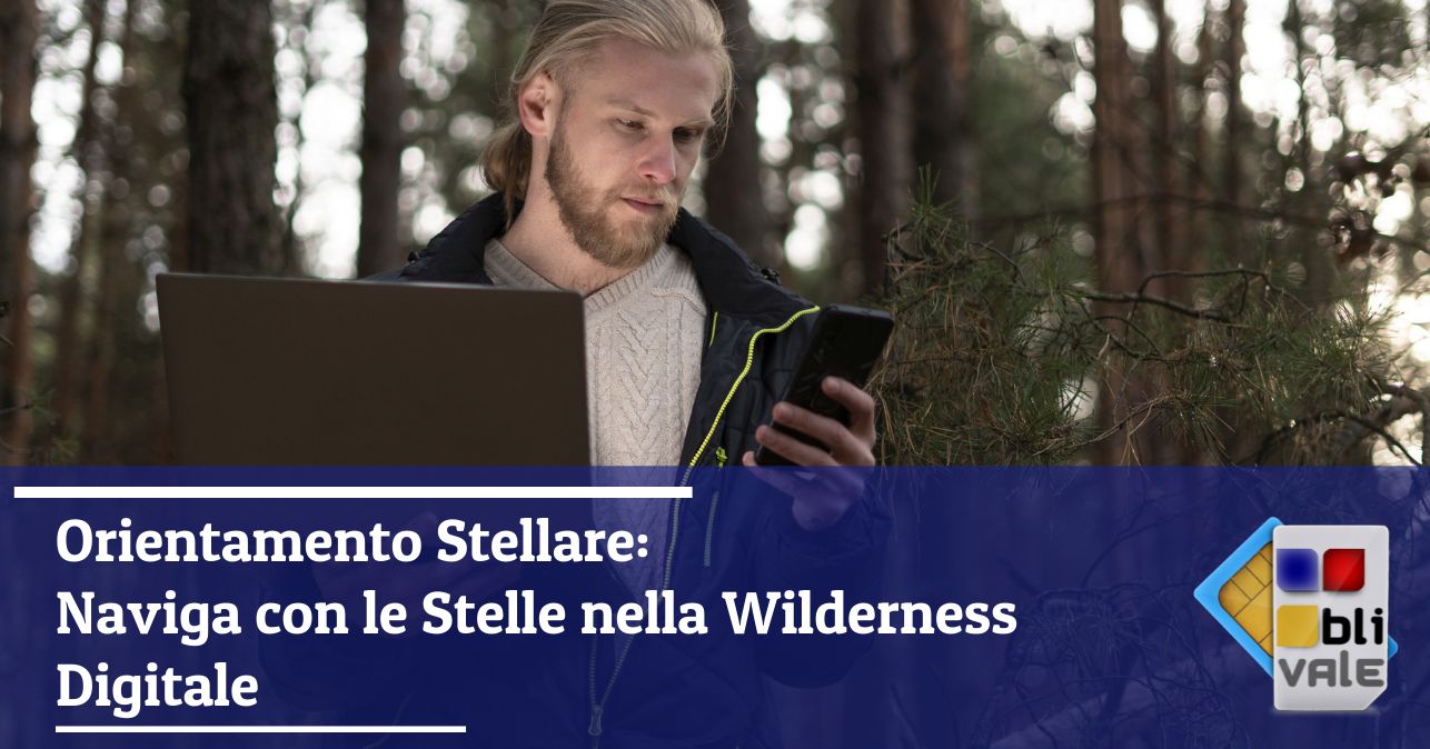 blivale_image_it_Orientamento Stellare Naviga con le Stelle nella Wilderness Digitale_643x337 Orientamento Stellare: Naviga con le Stelle nella Wilderness Digitale